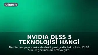 Nvidia DLSS 5 Teknolojisi Hangi Ekran Kartlarına Gelecek?