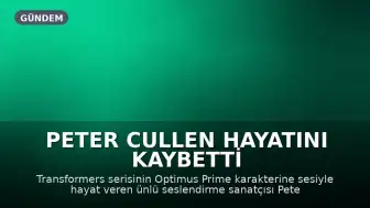 Peter Cullen Hayatını Kaybetti