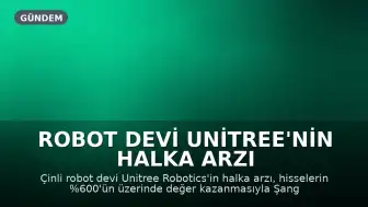 Robot devi Unitree'nin halka arzı borsada büyük ilgi gördü