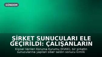 Şirket Sunucuları Ele Geçirildi: Çalışanların Sağlık Verileri Dahil Sızdı, 500 Bin TL Ceza Kesildi