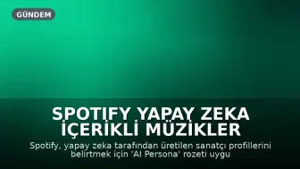 Spotify Yapay Zeka İçerikli Müzikler İçin 'AI Persona' Rozetini Tanıtıyor