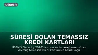 Süresi Dolan Temassız Kredi Kartları Belirli Koşullarda Kullanılabiliyor