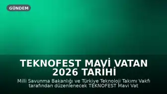 TEKNOFEST Mavi Vatan 2026 Tarihi ve Yeri Belli Oldu