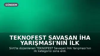 TEKNOFEST Savaşan İHA Yarışması'nın İlk Kategorisi Tamamlandı