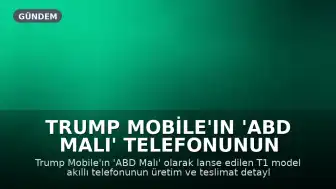 Trump Mobile'ın 'ABD Malı' Telefonunun Detayları Değişti