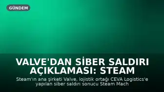 Valve'dan Siber Saldırı Açıklaması: Steam Kullanıcı Verileri Sızdı