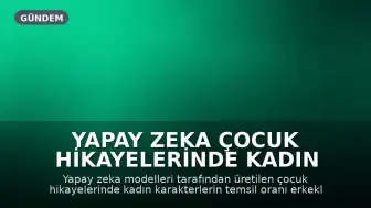 Yapay Zeka Çocuk Hikayelerinde Kadın Karakterleri Az Temsil Ediyor: Oran Yüzde 2