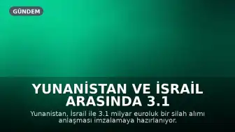 Yunanistan ve İsrail Arasında 3.1 Milyar Euroluk Silah Anlaşması Hazırlığı