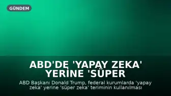 ABD'de 'Yapay Zeka' Yerine 'Süper Zeka' Terimi Kullanılacak