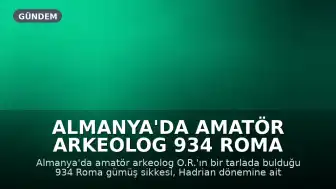 Almanya'da Amatör Arkeolog 934 Roma Gümüş Sikkesi Buldu