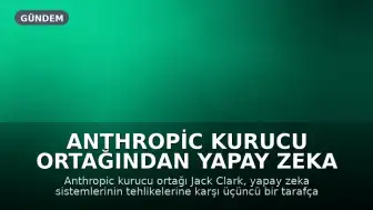 Anthropic Kurucu Ortağından Yapay Zeka İçin "Acil Kapatma Düğmesi" Vurgusu