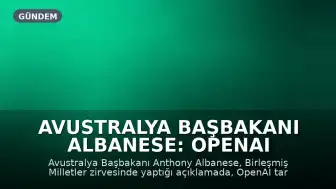 Avustralya Başbakanı Albanese: OpenAI Tarafından Geliştirilen Yapay Zeka Aracısı Medicare'e Sızdı