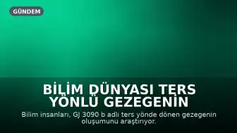Bilim Dünyası Ters Yönlü Gezegenin Oluşumunu Araştırıyor