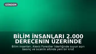 Bilim İnsanları 2.000 Derecenin Üzerinde Yeni Bir Buz Türü Keşfetti