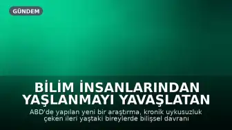 Bilim İnsanlarından Yaşlanmayı Yavaşlatan Yöntem Açıklaması: Kronik Uykusuzluğa Bilişsel Davranışçı Terapi