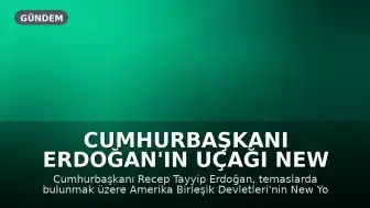 Cumhurbaşkanı Erdoğan'ın Uçağı New York'a İndi