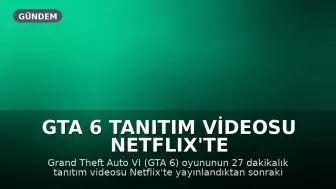 GTA 6 Tanıtım Videosu Netflix'te Rekor Kırdı: 4 Günde 31 Milyon İzlenme