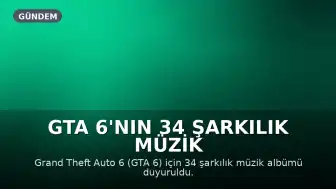 GTA 6'nın 34 şarkılık müzik albümü duyuruldu