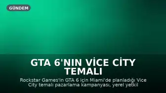 GTA 6'nın Vice City Temalı Pazarlama Planları Miami'de Tartışmalara Neden Oldu