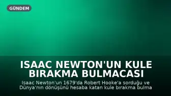 Isaac Newton'un Kule Bırakma Bulmacası Çözüldü: Nesne Neden Doğu'ya Düşer?
