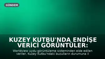 Kuzey Kutbu'nda Endişe Verici Görüntüler: Buzullar 60 Kilometre Mesafede Parçalandı