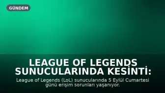 League of Legends Sunucularında Kesinti: Oyuncular Bağlanmakta Güçlük Çekiyor