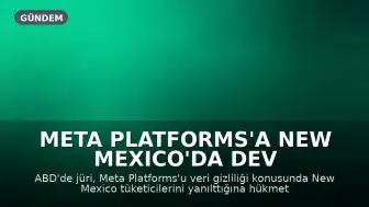 Meta Platforms'a New Mexico'da Dev Veri Gizliliği Cezası Yolda
