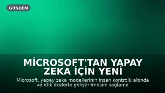 Microsoft'tan Yapay Zeka İçin Yeni Davranış Kuralları Taslağı