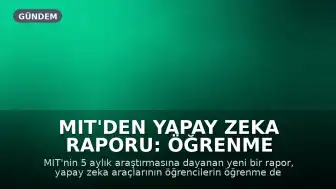 MIT'den Yapay Zeka Raporu: Öğrenme Deneyimini Olumsuz Etkiliyor