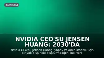 Nvidia CEO'su Jensen Huang: 2030'da dünyanın sonu gelmeyecek