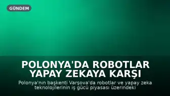 Polonya'da Robotlar Yapay Zekaya Karşı Eylem Düzenledi, Dijital İşler Bakanı Sorunlarını Dinledi