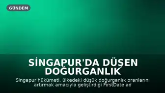 Singapur'da Düşen Doğurganlık Oranlarına Karşı Hükümet Flört Uygulaması Başlattı: İlk Hedef Memurlar