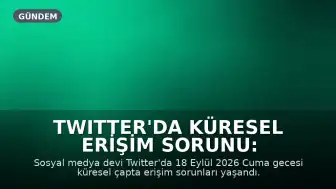 Twitter'da Küresel Erişim Sorunu: Kullanıcılar Hesaplarına Giriş Yapamadı