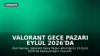 Valorant Gece Pazarı Eylül 2026'da Oyuncularla Buluşuyor