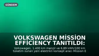 Volkswagen Mission Efficiency Tanıtıldı: 1.400 Km Menzil ve Düşük Tüketim Hedefi