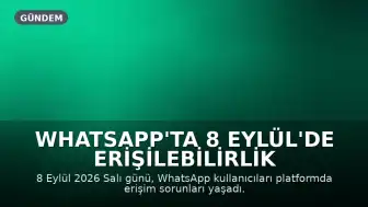 WhatsApp'ta 8 Eylül'de Erişilebilirlik Sorunları Yaşandı: Web Bağlantısı Mümkün Olmadı