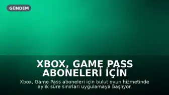 Xbox, Game Pass Aboneleri İçin Bulut Oyun Süresini Ayda 15 Saate Sınırlıyor