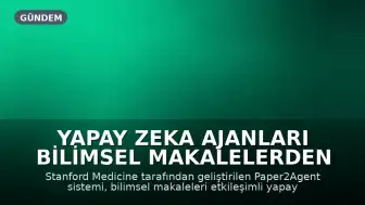 Yapay Zeka Ajanları Bilimsel Makalelerden Oluşturuluyor: Keşif Sürecini Hızlandırıyor