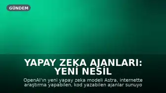 Yapay Zeka Ajanları: Yeni Nesil Teknolojinin Potansiyeli ve Güvenlik Riskleri