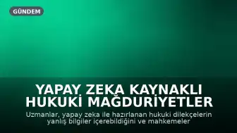 Yapay Zeka Kaynaklı Hukuki Mağduriyetler Artıyor