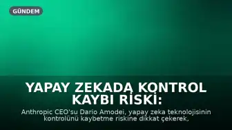 Yapay Zekada Kontrol Kaybı Riski: CEO Tarih Vererek Uyardı: 'İnterneti Ele Geçirebilir'
