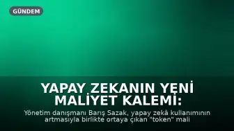 Yapay Zekanın Yeni Maliyet Kalemi: Tokenler
