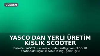 YASCO'dan Yerli Üretim Kışlık Scooter Lastiği Piyasaya Sürüldü