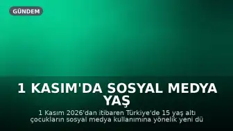 1 Kasım'da Sosyal Medya Yaş Doğrulaması Başlıyor: 15 Yaş Altı Çocuklar İçin Yeni Düzenlemeler