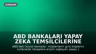 ABD Bankaları Yapay Zeka Temsilcilerine Karşı Önlem Alıyor
