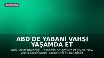 ABD'de Yabani Vahşi Yaşamda Et Yiyen Parazit Tespit Edildi