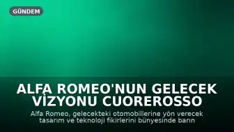 Alfa Romeo'nun Gelecek Vizyonu Cuorerosso Konseptiyle Tanıtıldı