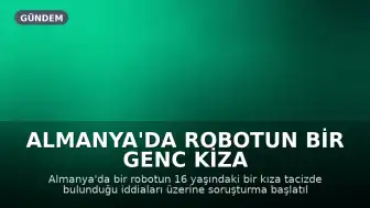 Almanya'da Robotun Bir Genc Kiza Taciz Iddiasiyla El Konuldu