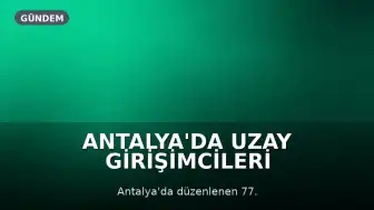 Antalya'da Uzay Girişimcileri Yatırımcılarla Buluştu