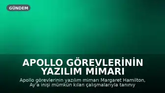 Apollo Görevlerinin Yazılım Mimarı Margaret Hamilton 90 Yaşında Vefat Etti
